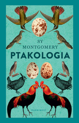 Sy Montgomery - Ptakologia / Sy Montgomery - Birdology