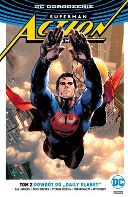 Dan Jurgens - Superman Action Comics. Tom 2. Powrót do Daily Planet