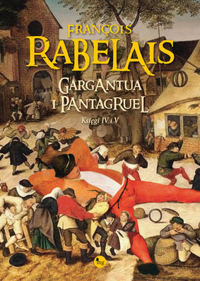 François Rabelais - Gargantua i Pantagruel. Księga 4-5 / François Rabelais - La Vie De Gargantua Et De Pantagruel