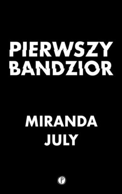 Miranda July - Pierwszy bandzior