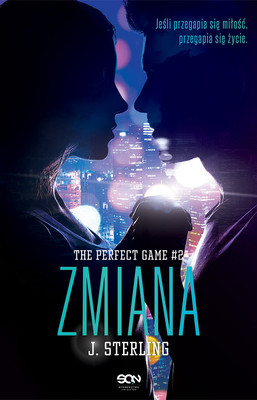 J. Sterling - The Perfect Game. Tom 2. Zmiana / J. Sterling - The Game Changer