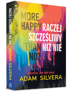 Adam Silvera - More Happy Than Not. Raczej szczęśliwy niż nie