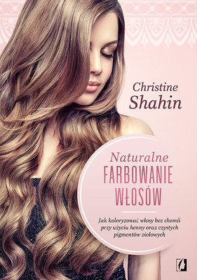 Christine Shahin - Naturalne farbowanie włosów