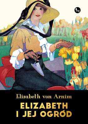 Elizabeth von Arnim - Elizabeth i jej ogród / Elizabeth von Arnim - Elizabeth And Her Garden