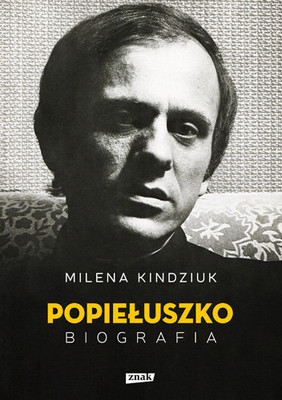 Milena Kindziuk - Popiełuszko. Biografia