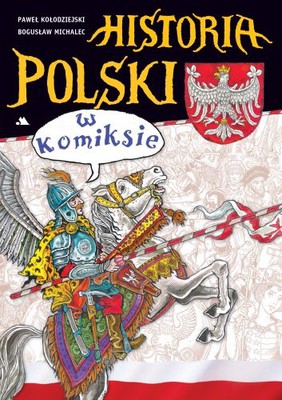 Paweł Kołodziejski, Bogusław Michalec - Historia Polski w komiksie