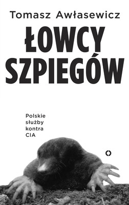 Tomasz Awłasewicz - Łowcy szpiegów. Polskie służby kontra CIA