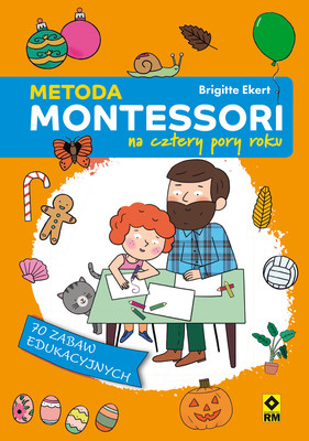 Brigitte Ekrert - Metoda Montessori na cztery pory roku