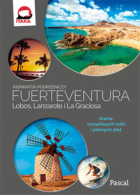 Fuerteventura, Lobos, Lanzarote i La Graciosa. Inspirator podróżniczy
