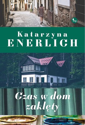Katarzyna Enerlich - Czas w dom zaklęty