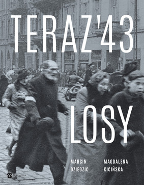 Marcin Dziedzic, Magdalena Kicińska - Teraz '43. Losy