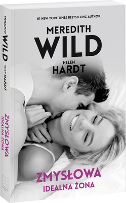 Meredith Wild, Helen Hardt - ZmysÅowa dziewczyna. Tom 3. ZmysÅowa idealna Å¼ona
