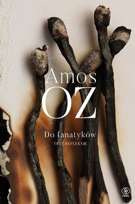 Amos Oz - Do fanatyków. Trzy refleksje