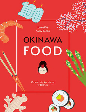 Laure Kie, Kathy Bonan - Okinawafood. Co jeść, aby żyć dłużej w zdrowiu / Laure Kie, Kathy Bonan - Okinawafood