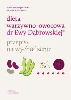 Beata Dąbrowska, Karolina Borkowska - Dieta warzywno-owocowa dr Ewy Dąbrowskiej