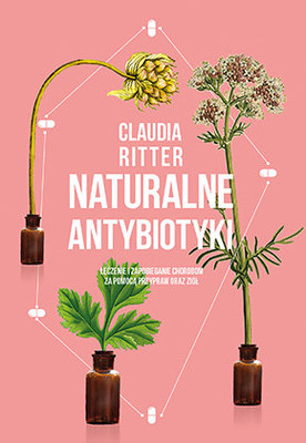Claudia Ritter - Naturalne antybiotyki / Claudia Ritter - Pflanzliche Antibiotika