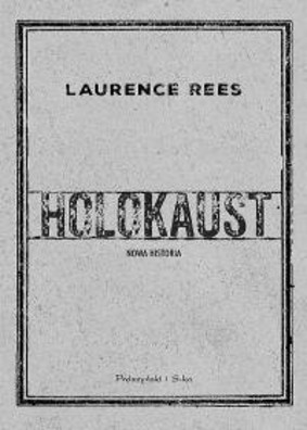 Laurence Rees - Holokaust. Nowa historia