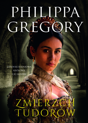 Philippa Gregory - Zmierzch Tudorów. Dziewięciodniowa królowa i jej siostry