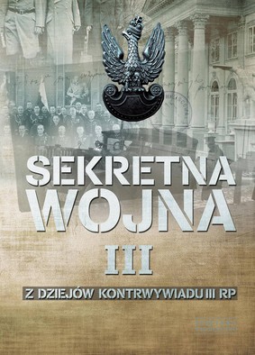 Zbigniew Nawrocki - Sekretna wojna. Tom 3. Z dziejów kontrwywiadu II RP (1914) 1918-1945 (1948)