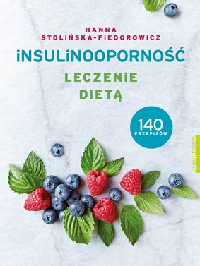 Hanna Stolińska-Fiedorowicz - Insulinooporność. Leczenie dietą