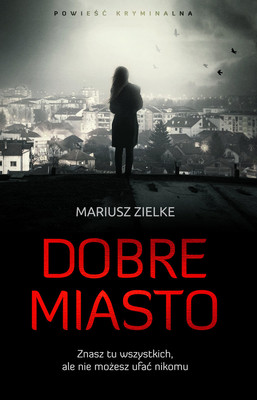 Mariusz Zielke - Dobre miasto
