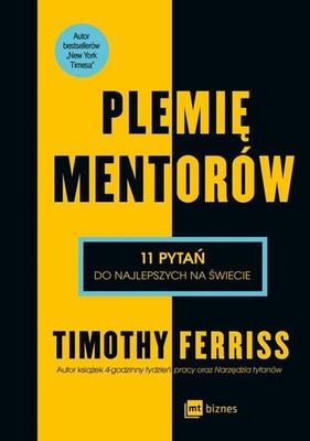 Timothy Ferriss - Plemię mentorów. 11 pytań do najlepszych na świecie