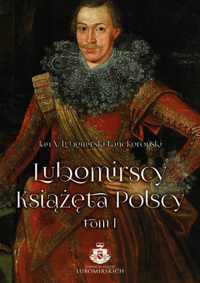 Jan Lubomirski Lanckoroński - Lubomirscy. Książęta polscy. Tom 1