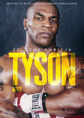 Mike Tyson, Larry Sloman - Tyson. Żelazna ambicja / Mike Tyson, Larry Sloman - Iron Ambition: Lessons I've Learned From The Man Who Made Me A Champion