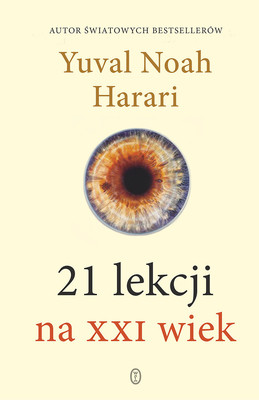 Yuval Noah Harari - 21 lekcji na XXI wiek