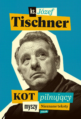 Józef Tischner - Kot pilnujący myszy