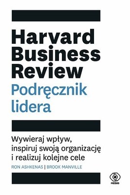 Ron Ashkenas - Harvard Business Review. Podręcznik lidera