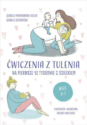 Izabela Frankowska-Olech, Izabela Sztandera - Ćwiczenia z tulenia na pierwsze 52 tygodnie z dzieckiem