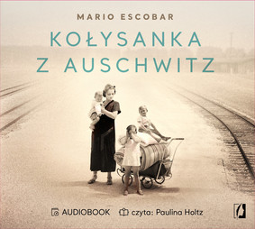 Mario Escobar - Kołysanka z Auschwitz