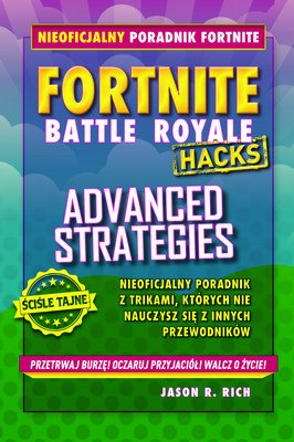 Jason R. Rich - Fortnite Battle Royale. Advanced Strategies