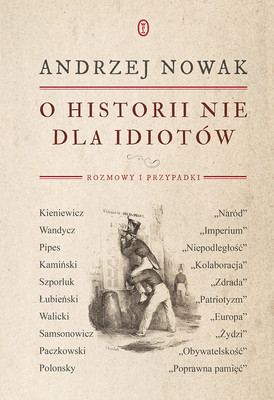 Andrzej Nowak - O historii nie dla idiotów