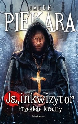 Jacek Piekara - Ja, inkwizytor. Przeklęte krainy