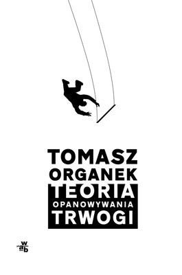 Tomasz Organek - Teoria opanowywania trwogi
