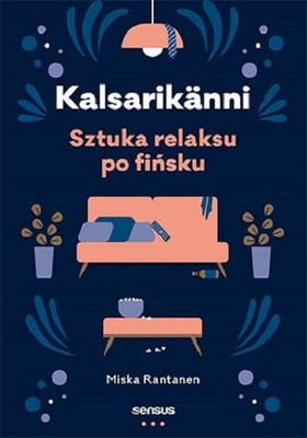 Miska Rantanen - Kalsarikanni. Sztuka relaksu po fińsku