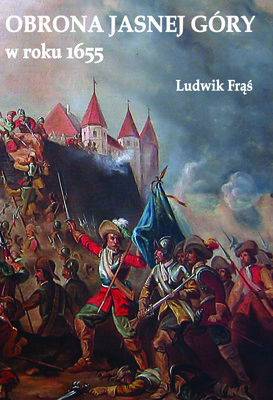 Ludwik Frąś - Obrona Jasnej Góry w roku 1655