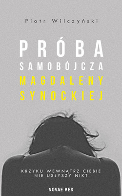 Piotr Wilczyński - Próba samobójcza Magdaleny Synockiej