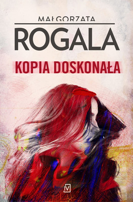 Małgorzata Rogala - Kopia doskonała