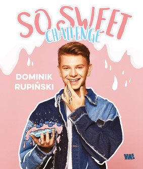 Dominik Rupiński - So sweet challenge