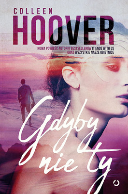 Colleen Hoover - Gdyby nie ty