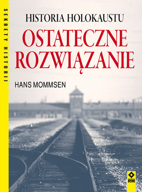 Hans Mommsen - Ostateczne rozwiązanie. Historia holokaustu