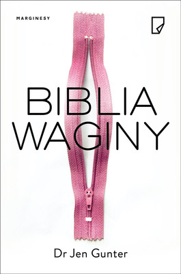 Jen Gunter - Biblia waginy / Jen Gunter - The Vagina Bible