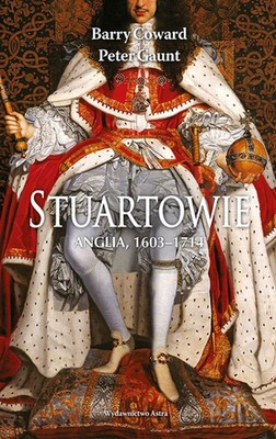 Barry Coward, Peter Gaunt - Stuartowie. Anglia 1603-1714