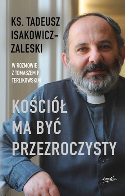Tadeusz Isakowicz-Zaleski - Kościół ma być przezroczysty