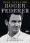 Rene Stauffer - Roger Federer. Die Biografie