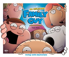 Frazier Moore, Seth MacFarlane - Family Guy. Za kulisami / Frazier Moore, Seth MacFarlane - Inside Family Guy: An Illustrated History