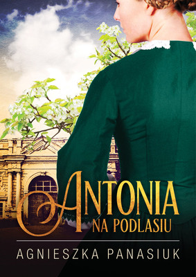 Agnieszka Panasiuk - Na Podlasiu. Antonia